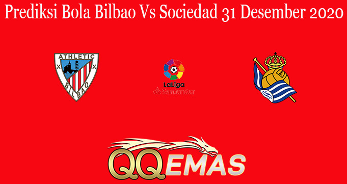 Prediksi Bola Bilbao Vs Sociedad 31 Desember 2020