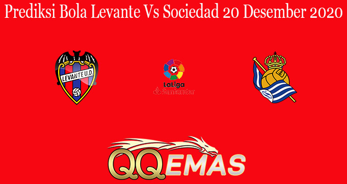 Prediksi Bola Levante Vs Sociedad 20 Desember 2020