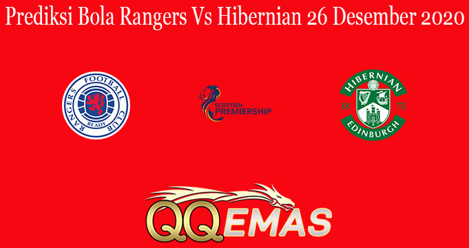 Prediksi Bola Rangers Vs Hibernian 26 Desember 2020