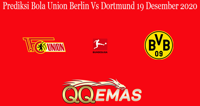 Prediksi Bola Union Berlin Vs Dortmund 19 Desember 2020