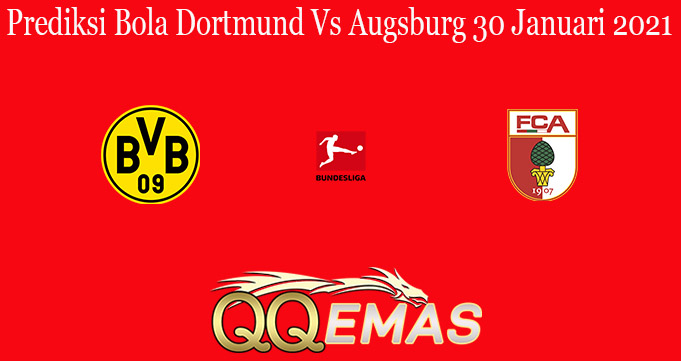 Prediksi Bola Dortmund Vs Augsburg 30 Januari 2021