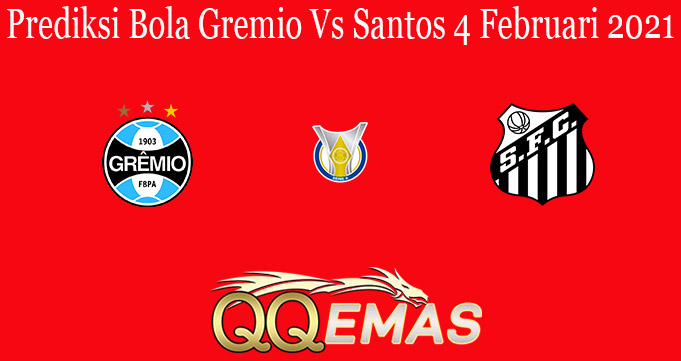 Prediksi Bola Gremio Vs Santos 4 Februari 2021