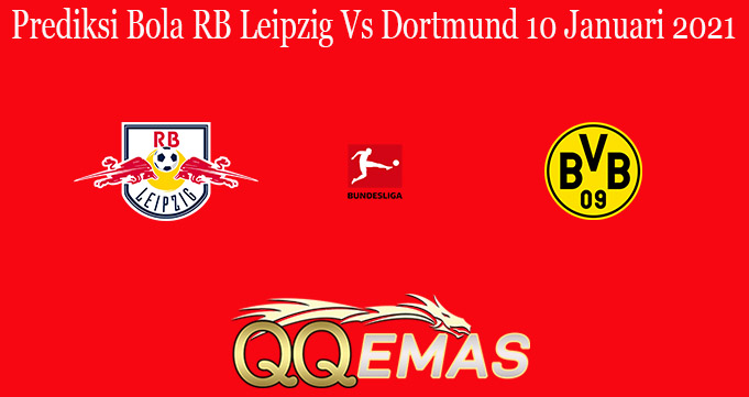 Prediksi Bola RB Leipzig Vs Dortmund 10 Januari 2021