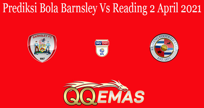 Prediksi Bola Barnsley Vs Reading 2 April 2021