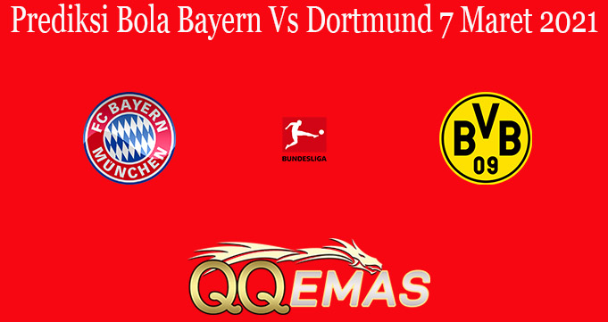 Prediksi Bola Bayern Vs Dortmund 7 Maret 2021