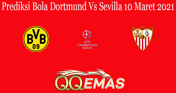 Prediksi Bola Dortmund Vs Sevilla 10 Maret 2021