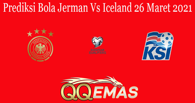 Prediksi Bola Jerman Vs Iceland 26 Maret 2021