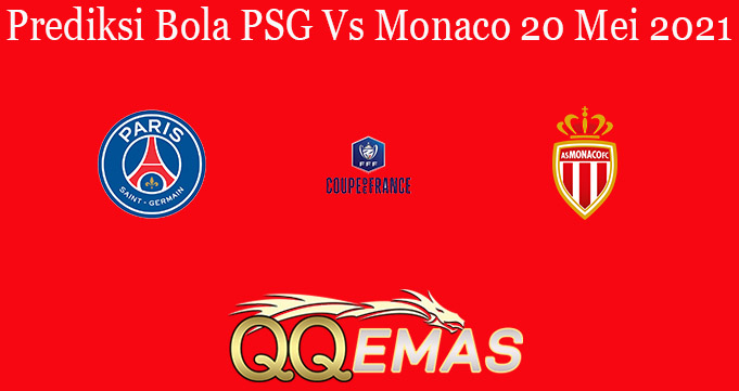 Prediksi Bola PSG Vs Monaco 20 Mei 2021