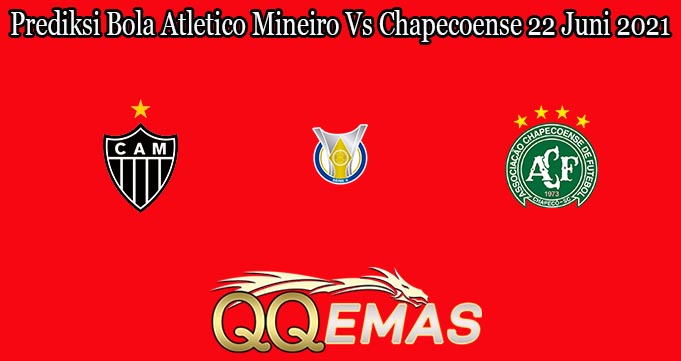 Prediksi Bola Atletico Mineiro Vs Chapecoense 22 Juni 2021