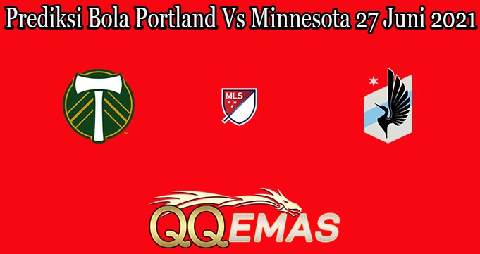 Prediksi Bola Portland Vs Minnesota 27 Juni 2021