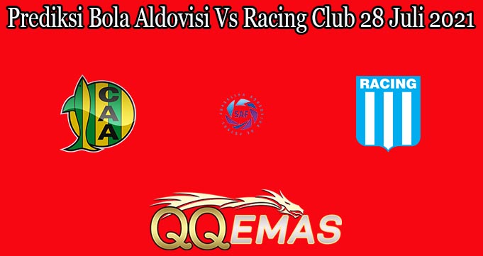 Prediksi Bola Aldovisi Vs Racing Club 28 Juli 2021