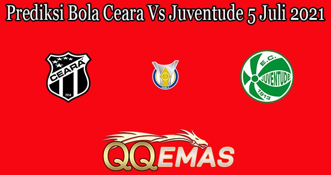 Prediksi Bola Ceara Vs Juventude 5 Juli 2021