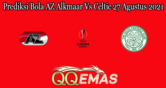 Prediksi Bola AZ Alkmaar Vs Celtic 27 Agustus 2021