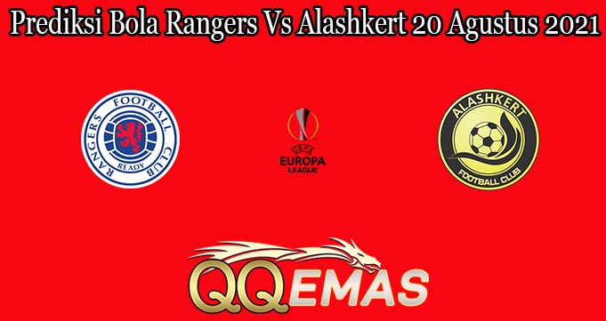 Prediksi Bola Rangers Vs Alashkert 20 Agustus 2021