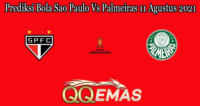 Prediksi Bola Sao Paulo Vs Palmeiras 11 Agustus 2021