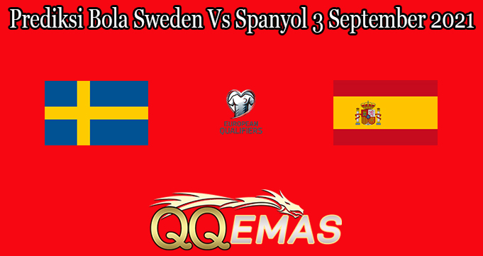 Prediksi Bola Sweden Vs Spanyol 3 September 2021