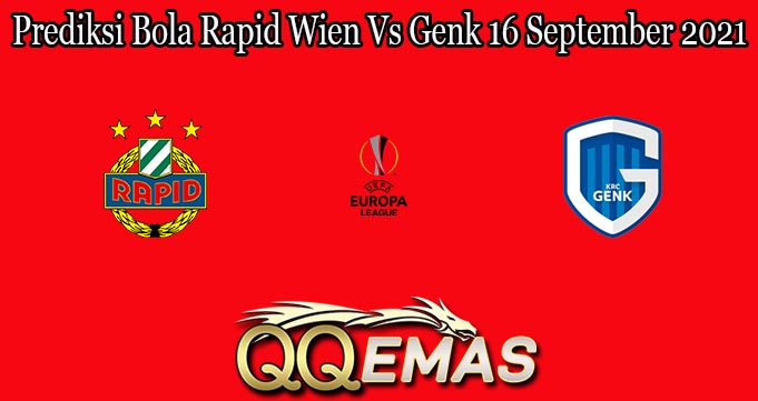 Prediksi Bola Rapid Wien Vs Genk 16 September 2021