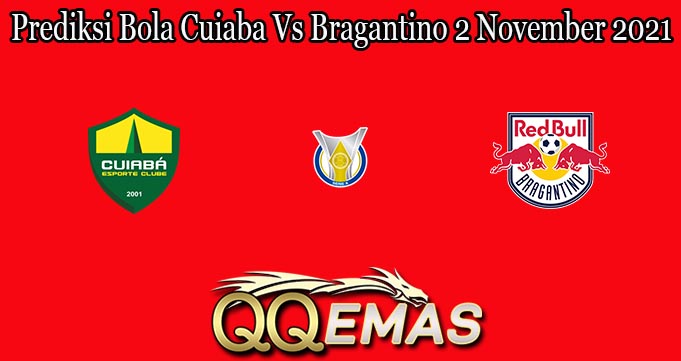 Prediksi Bola Cuiaba Vs Bragantino 2 November 2021
