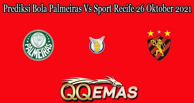 Prediksi Bola Palmeiras Vs Sport Recife 26 Oktober 2021