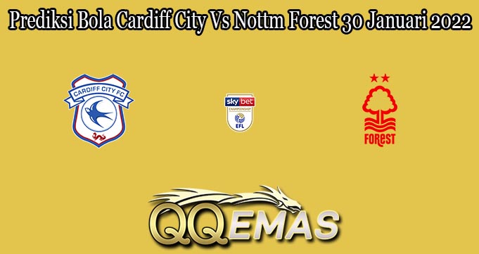 Prediksi Bola Cardiff City Vs Nottm Forest 30 Januari 2022