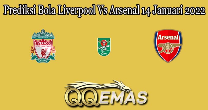 Prediksi Bola Liverpool Vs Arsenal 14 Januari 2022