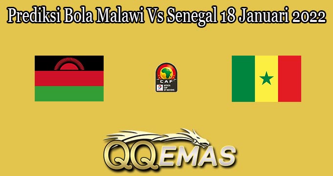 Prediksi Bola Malawi Vs Senegal 18 Januari 2022