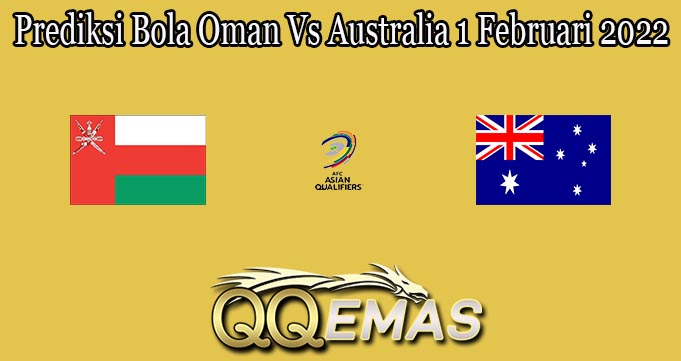 Prediksi Bola Oman Vs Australia 1 Februari 2022