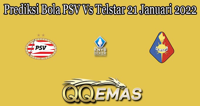 Prediksi Bola PSV Vs Telstar 21 Januari 2022