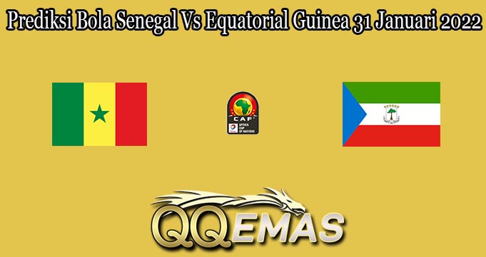 Prediksi Bola Senegal Vs Equatorial Guinea 31 Januari 2022