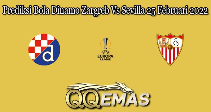 Prediksi Bola Dinamo Zargreb Vs Sevilla 25 Februari 2022