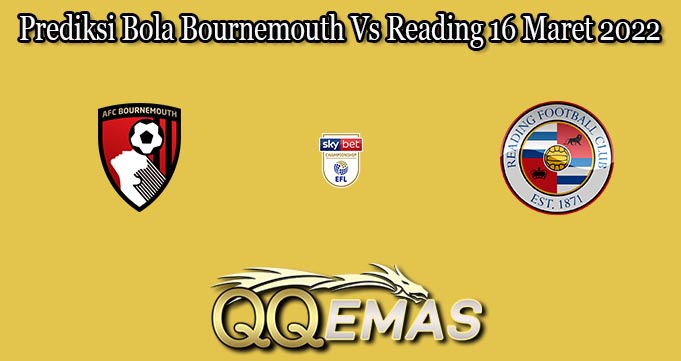 Prediksi Bola Bournemouth Vs Reading 16 Maret 2022