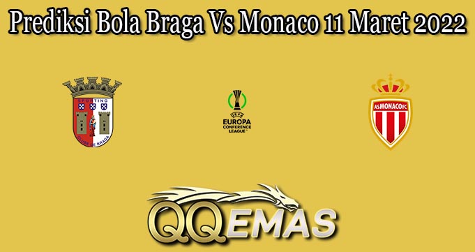 Prediksi Bola Braga Vs Monaco 11 Maret 2022