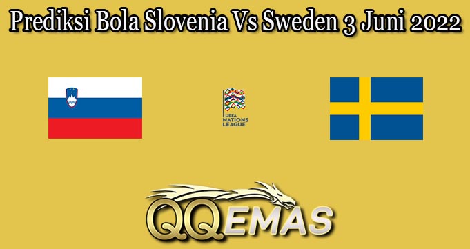 Prediksi Bola Slovenia Vs Sweden 3 Juni 2022