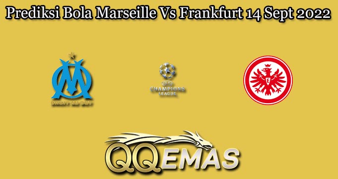 Prediksi Bola Marseille Vs Frankfurt 14 Sept 2022