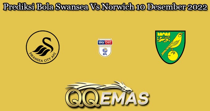 Prediksi Bola Swansea Vs Norwich 10 Desember 2022