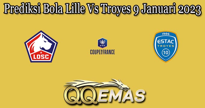 Prediksi Bola Lille Vs Troyes 9 Januari 2023