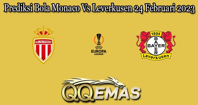 Prediksi Bola Monaco Vs Leverkusen 24 Februari 2023