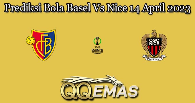 Prediksi Bola Basel Vs Nice 14 April 2023