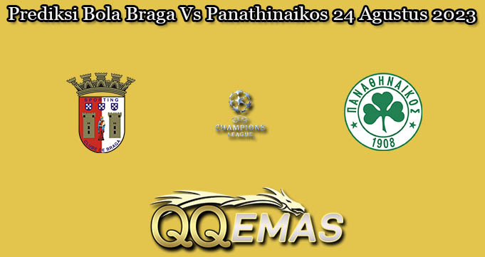 Prediksi Bola Braga Vs Panathinaikos 24 Agustus 2023