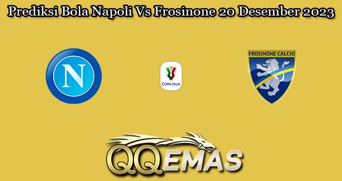 Prediksi Bola Napoli Vs Frosinone 20 Desember 2023