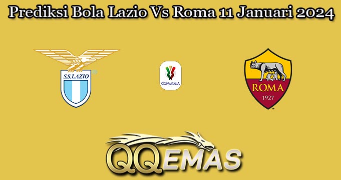 Prediksi Bola Lazio Vs Roma 11 Januari 2024