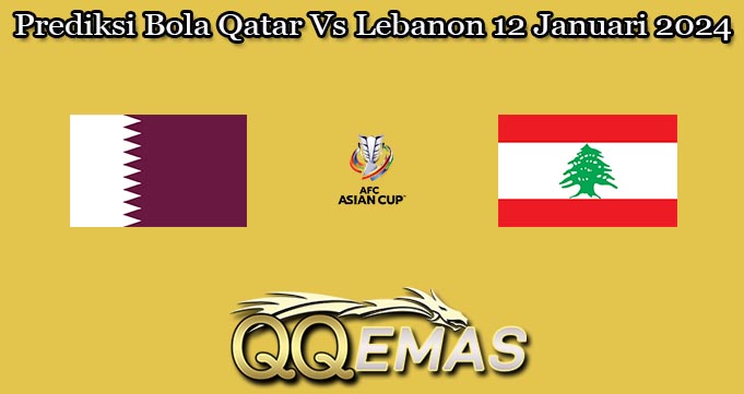 Prediksi Bola Qatar Vs Lebanon 12 Januari 2024