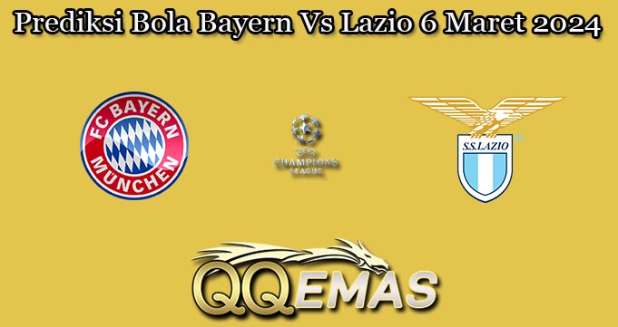 Prediksi Bola Bayern Vs Lazio 6 Maret 2024