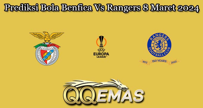 Prediksi Bola Benfica Vs Rangers 8 Maret 2024