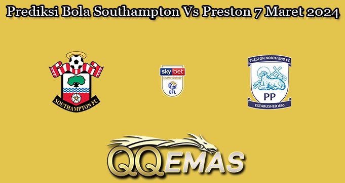 Prediksi Bola Southampton Vs Preston 7 Maret 2024