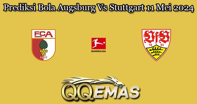 Prediksi Bola Augsburg Vs Stuttgart 11 Mei 2024