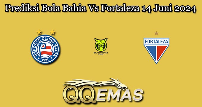 Prediksi Bola Bahia Vs Fortaleza 14 Juni 2024