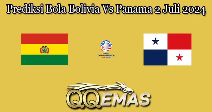 Prediksi Bola Bolivia Vs Panama 2 Juli 2024