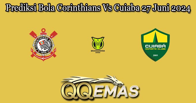 Prediksi Bola Corinthians Vs Cuiaba 27 Juni 2024