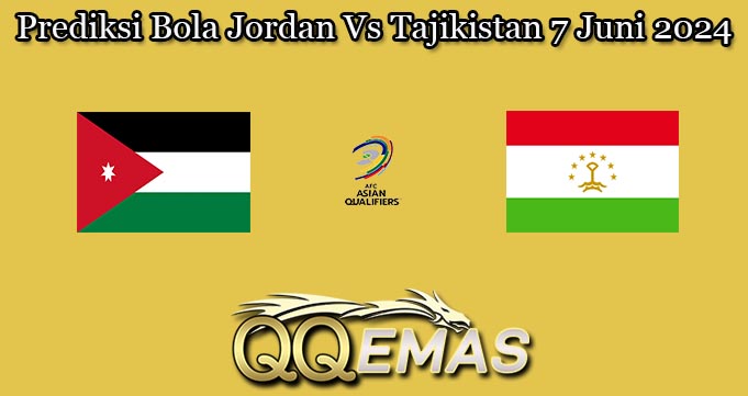 Prediksi Bola Jordan Vs Tajikistan 7 Juni 2024